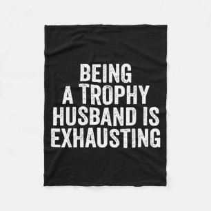 Trophy-Ehemann Erschöpfung Humor Spruch Kunstwerk Fleecedecke