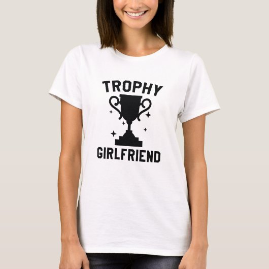 Trophy Girlfriend T-Shirt (Vorderseite)
