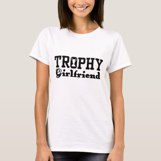 Trophy Girlfriend T-Shirt (Vorderseite)