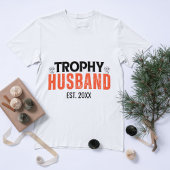 Trophy Husband: Das perfekte Geschenk für ihn T-Shirt