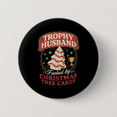 Trophy Husband Fueled By Christmas Tree Cakes Funn Button (Vorderseite)