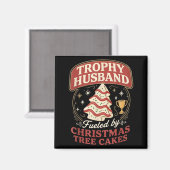 Trophy Husband Fueled By Christmas Tree Cakes Funn Magnet (Vorderseite/Rückseite)