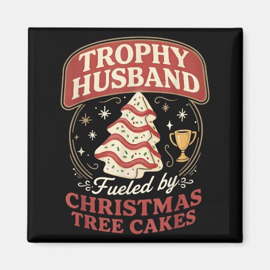 Trophy Husband Fueled By Christmas Tree Cakes Funn Magnet (Vorne)