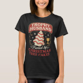 Trophy Husband Fueled By Christmas Tree Cakes Funn T-Shirt (Vorderseite)