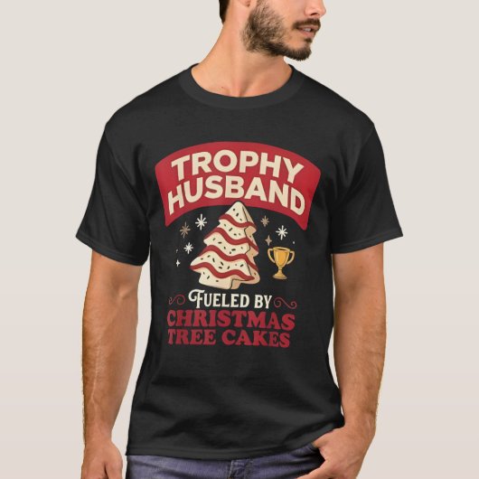 Trophy Husband Fueled by Christmas Tree Cakes Funn T-Shirt (Vorderseite)