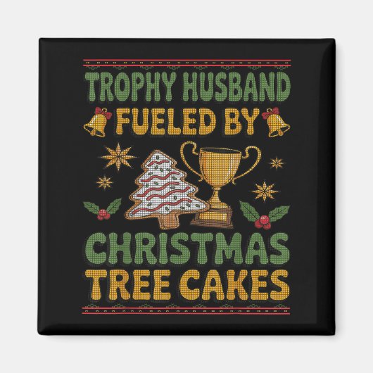 Trophy Husband Fueled By Christmas Tree Cakes Ugly Magnet (Vorne)