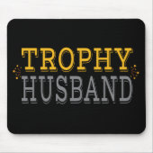 Trophy Husband Mousepad (Vorne)