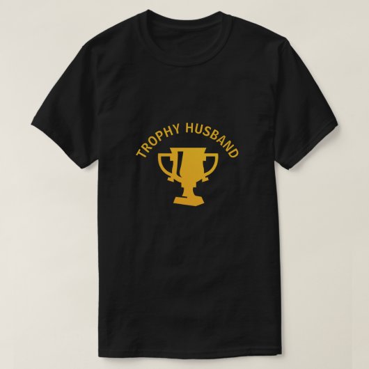 Trophy Husband Was kann ich sagen, ich bin ziemlic T-Shirt (Design vorne)
