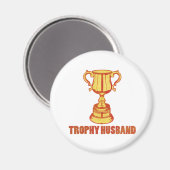 Trophy Husband, witzig+mens+Geschenke Magnet (Vorderseite/Rückseite)