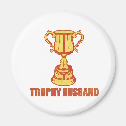 Trophy Husband, witzig+mens+Geschenke Magnet (Vorne)