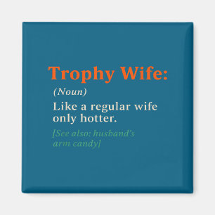 Trophy Wife Definition Lustige Hochzeitsjubiläums- Magnet