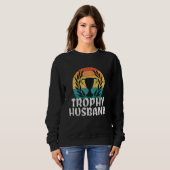 Trophy Wife Husband Happy Husband Man Marriage Te Sweatshirt (Vorne ganz)