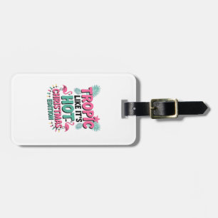 Tropic Like It's Hot: Christmas Edition Gepäckanhänger