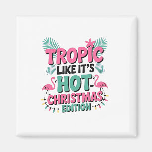 Tropic Like It's Hot: Christmas Edition Magnet