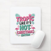 Tropic Like It's Hot: Christmas Edition Mousepad (Mit Mouse)