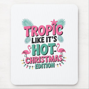 Tropic Like It's Hot: Christmas Edition Mousepad