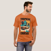 Tropical Cruiser Vibes T-Shirt (Vorne ganz)