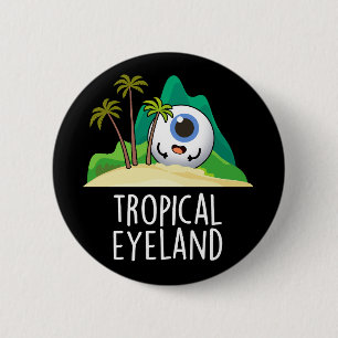 Tropical Eye-land Lustige Insel Wortspiel Dunkler  Button