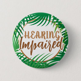 Tropical Palm Leaves Green Gold Hard of Hearing Button