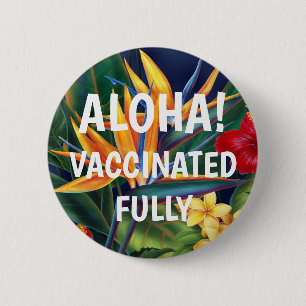 Tropical Paradise Hawaiian Floral Aloha Vaccinated Button