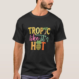 Tropisch wie es ist heißen Outfit Pun Summer Vacat T-Shirt
