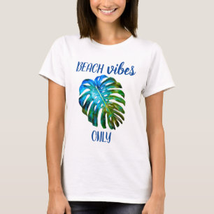 Tropische Strand Vibes Only Monstera Blatt Zitat T-Shirt