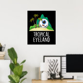 Tropisches Auge Land Funny Island Pun Dark BG Poster (Heimbüro)