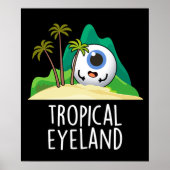 Tropisches Auge Land Funny Island Pun Dark BG Poster (Vorne)