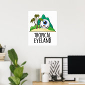 Tropisches Auge Land Funny Island Pun Poster (Heimbüro)
