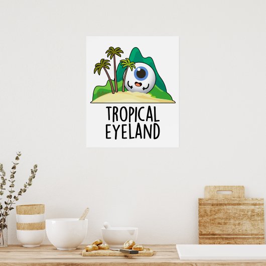 Tropisches Auge Land Funny Island Pun Poster (Küche)