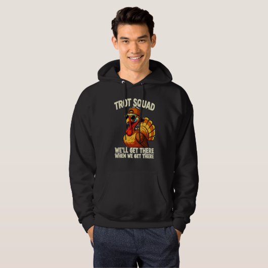 TROT SQUAD – WE’LL GET THERE WHEN WE GET THERE HOODIE (Vorne ganz)