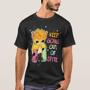 Trotz alledem weitermachen und sich mit einem Sp a T-Shirt