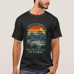 Trotz unserer selbst werden wir am Ende sitzen Rai T-Shirt