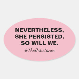 Trotzdem beharrte sie darauf, dass wir Widerstand  Ovaler Aufkleber