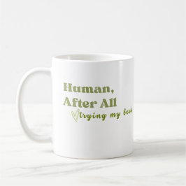 Trotzdem ein Mensch, ich gebe mein Bestes Kaffeetasse