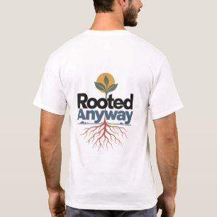 Trotzdem verwurzelt Nature-Stimmung-T-Shirt T-Shirt