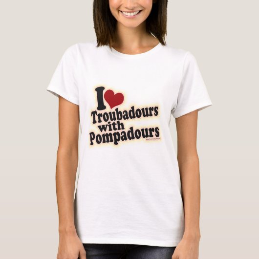 Troubadours and Pompadours Funny Music Slogan T-Shirt (Vorderseite)