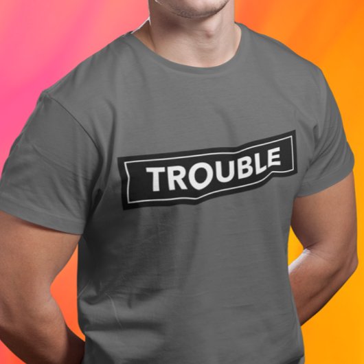 TROUBLE Bold Block Text Shirt