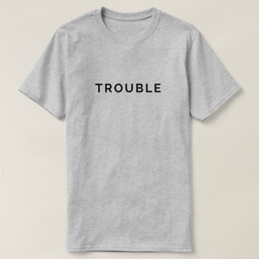 Trouble Funny Paare Black Text T - Shirt Sein (Design vorne)