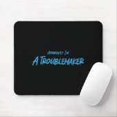 Trouble Maker Apparently I'm A Troublemaker Funny  Mousepad (Mit Mouse)