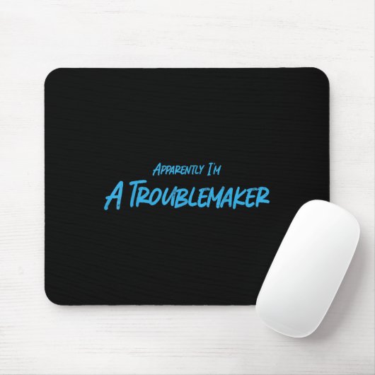 Trouble Maker Apparently I'm A Troublemaker Funny  Mousepad (Mit Mouse)