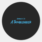 Trouble Maker Apparently I'm A Troublemaker Funny Runder Aufkleber (Vorderseite)