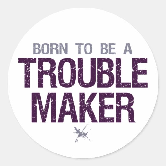 Trouble Maker-Aufkleber Runder Aufkleber (Vorderseite)