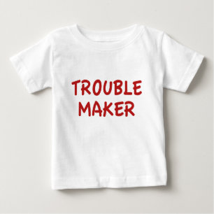 Trouble Maker Baby T-shirt