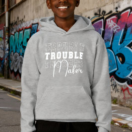 Trouble Maker Hoodie