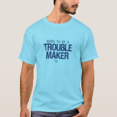 Trouble Maker Shirt - wählen Sie Stil & Farbe (Vorderseite)