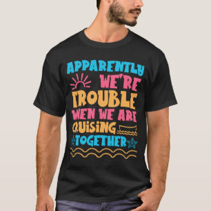Trouble Matching Girls Kreuzfahrtschiff Niedlich C T-Shirt