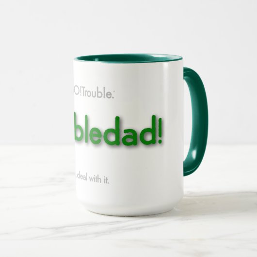 troubledad! - green tasse (VorderseiteRechts)
