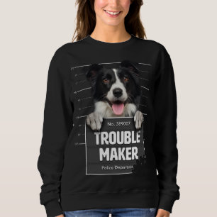 Troublemaker - Cheeky Border Collie Puppy ist Naug Sweatshirt