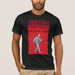 Troublemaker  T-Shirt